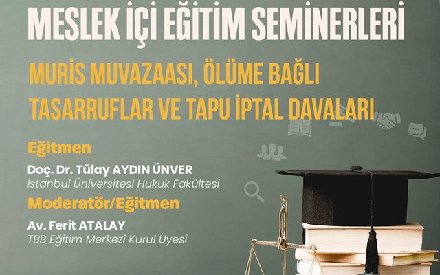 "MURİS MUVAZAASI, ÖLÜME BAĞLI TASARRUFLAR VE TAPU İPTAL DAVALARI"